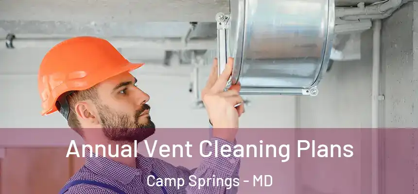 Annual Vent Cleaning Plans Camp Springs - MD