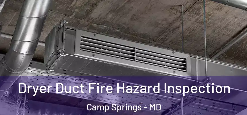  Dryer Duct Fire Hazard Inspection Camp Springs - MD