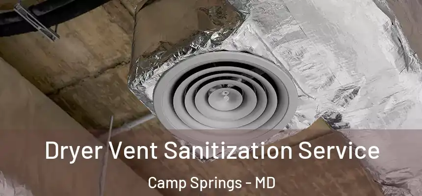 Dryer Vent Sanitization Service Camp Springs - MD