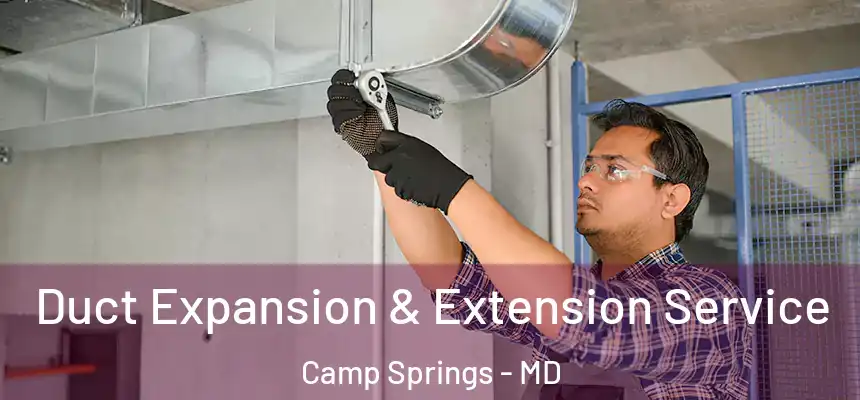  Duct Expansion & Extension Service Camp Springs - MD