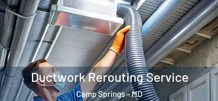 Ductwork Rerouting Service Camp Springs - MD