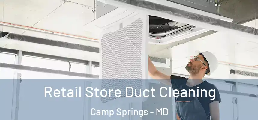 Retail Store Duct Cleaning Camp Springs - MD