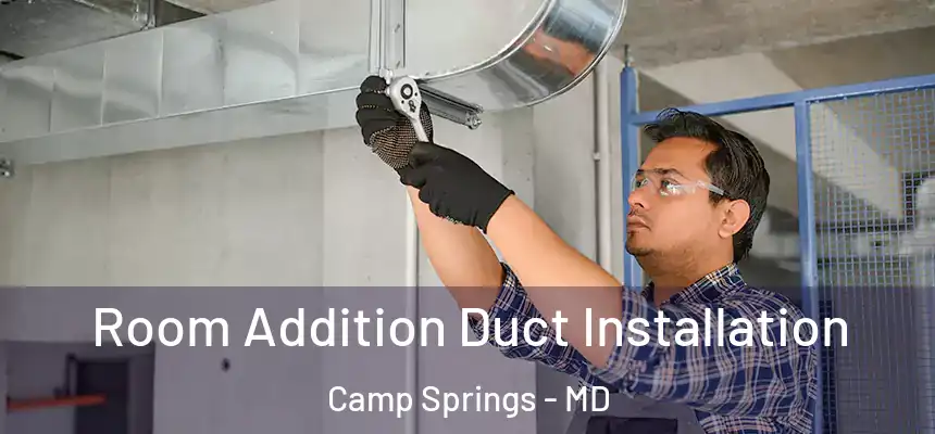  Room Addition Duct Installation Camp Springs - MD