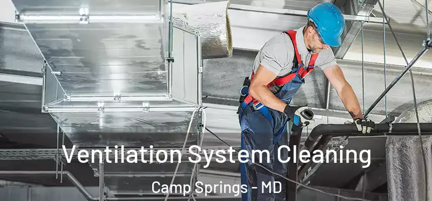  Ventilation System Cleaning Camp Springs - MD